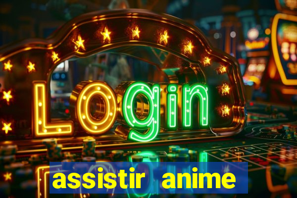 assistir anime online dublado